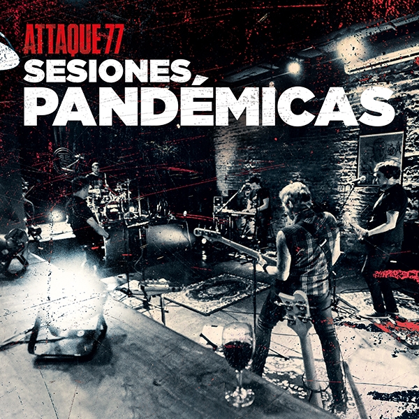Attaque 77 repasa su historia en "Sesiones Pandémicas", su nuevo disco!